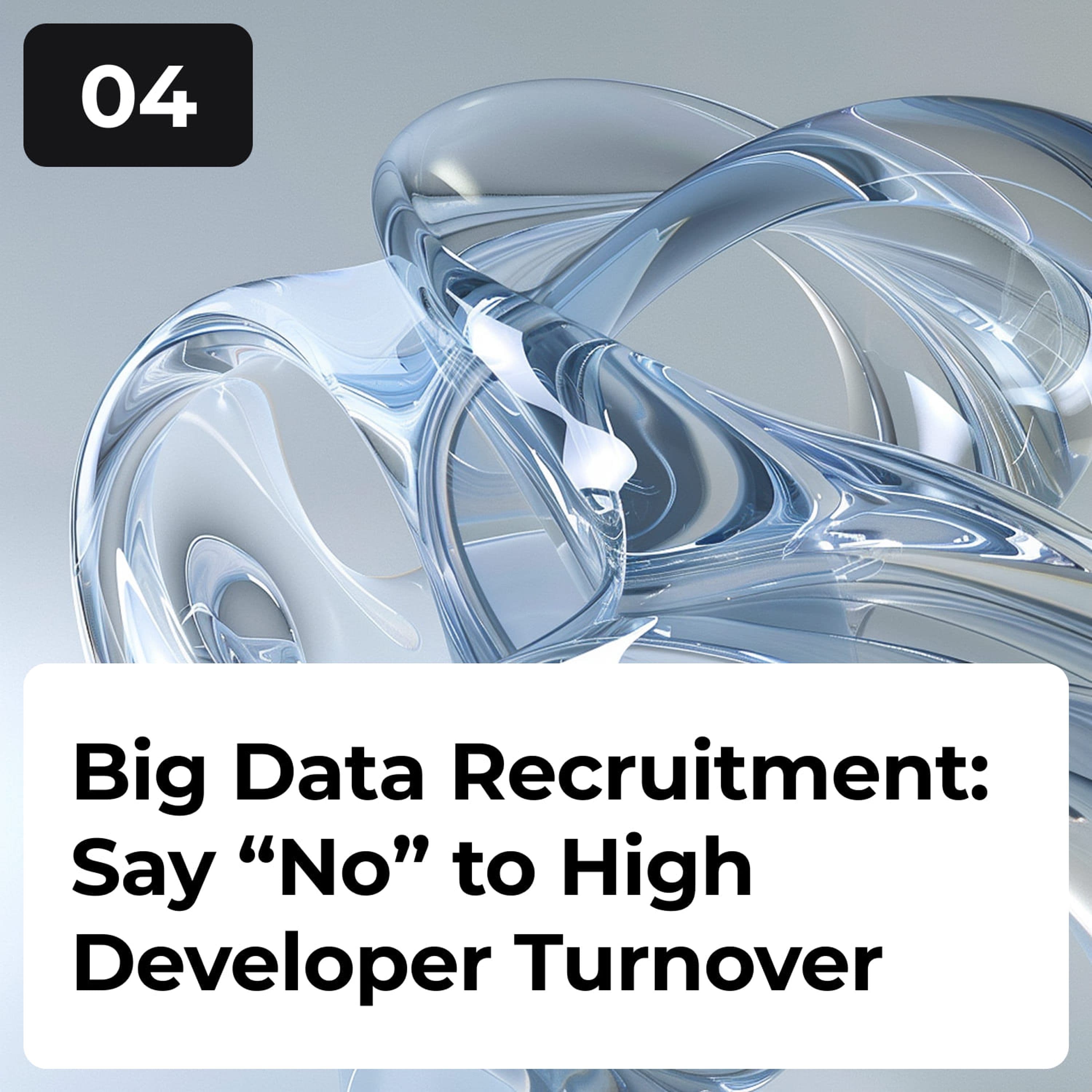 Big Data Recruitment: Say “No” to High Developer Turnover